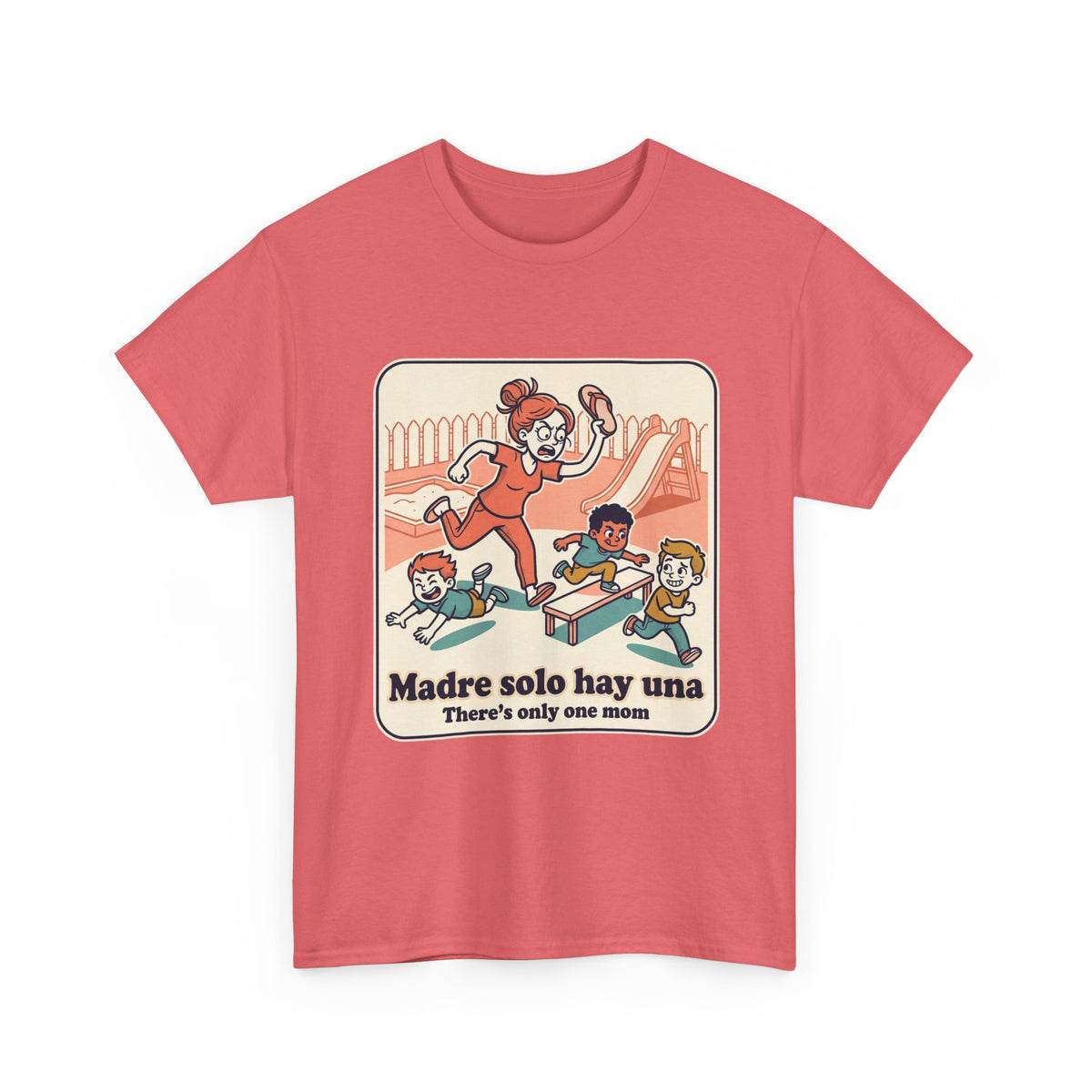 Madre Solo Hay Una Tee —There's Only One Mom  “LA CHANCLA”